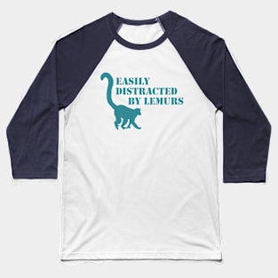 easily distracted by lemurs Baseball T-Shirt